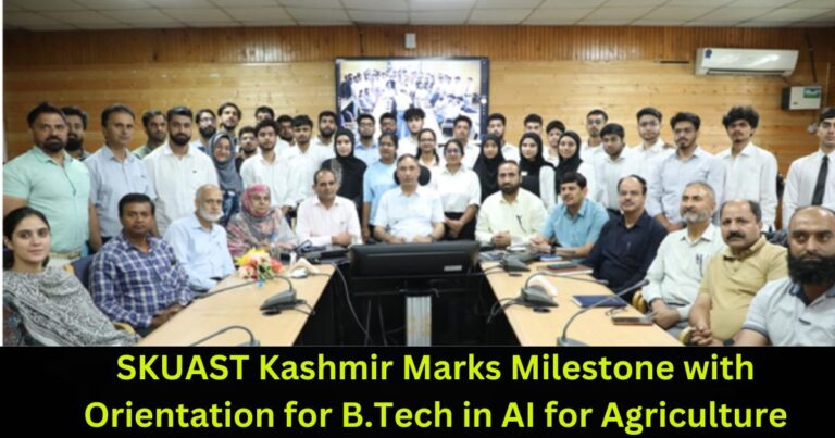 SKUAST Kashmir Marks Milestone with Orientation for B.Tech in AI for Agriculture