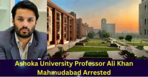 Ashoka University Professor Ali Khan Mahmudabad Arrested