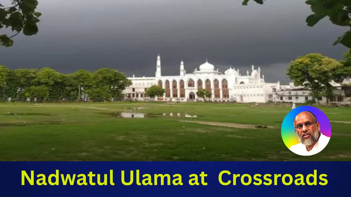 Nadwatul Ulama at a Crossroads: