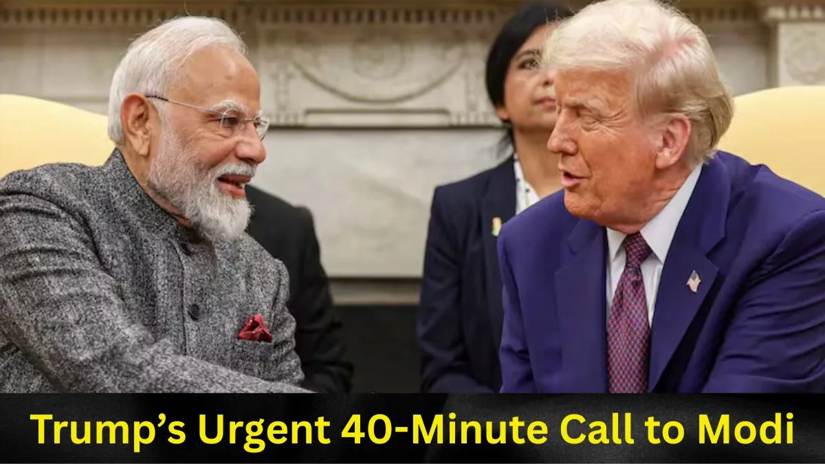 Trump’s Urgent 40-Minute Call to Modi