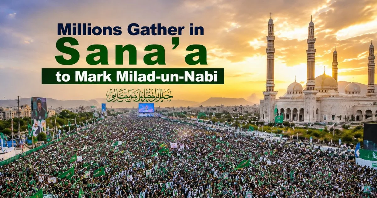 Millions Gather in Sana’a to Mark Milad-un-Nabi