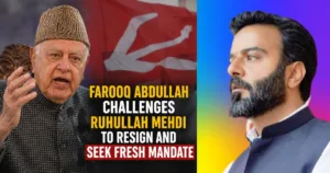 Farooq Abdullah Challenges Ruhullah Mehdi