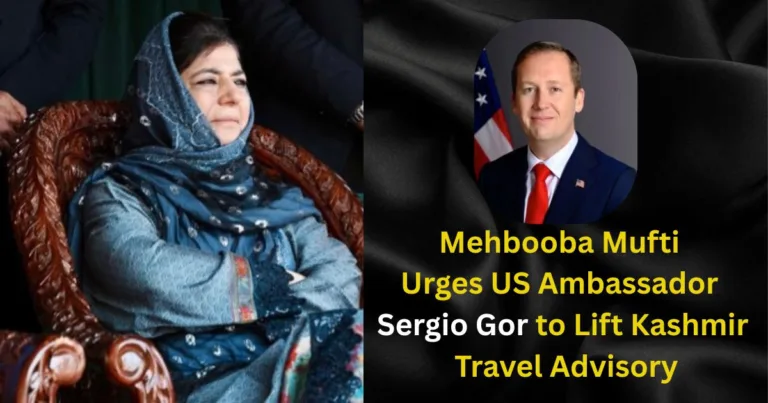 Mehbooba Mufti Urges US Ambassador Sergio Gor to Lift Kashmir Travel Advisory